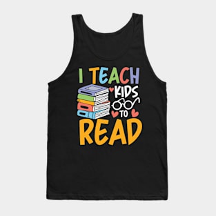 I Teach Kids to Read Tank Top